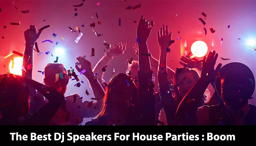 Best DJ Speakers For House Parties