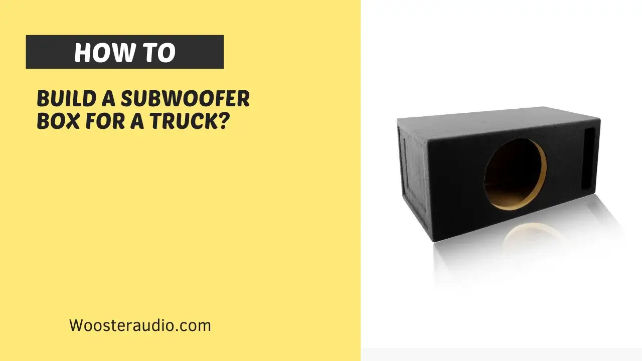 How To Build A Subwoofer Box For A Truck