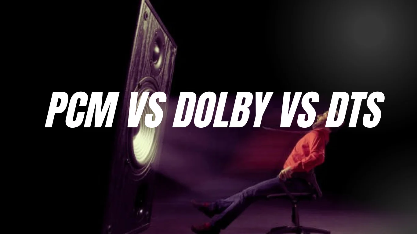 PCM vs Dolby vs DTS